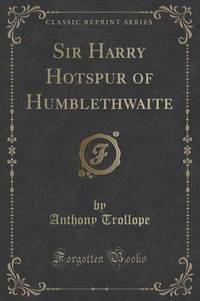 Book Cover for Sir Harry Hotspur of Humblethwaite (Classic Reprint) by Anthony Trollope
