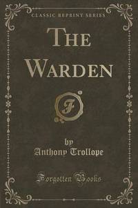 Book Cover for The Warden (Classic Reprint) by Anthony Trollope