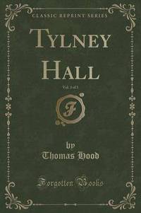 Book Cover for Tylney Hall, Vol. 3 of 3 (Classic Reprint) by Thomas Hood