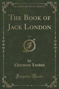 Book Cover for The Book of Jack London, Vol. 1 (Classic Reprint) by Charmian London