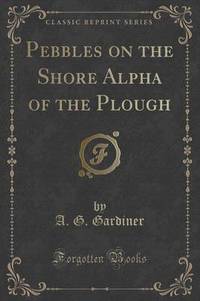 Book Cover for Pebbles on the Shore Alpha of the Plough (Classic Reprint) by A G Gardiner
