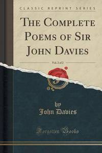Book Cover for The Complete Poems of Sir John Davies, Vol. 2 of 2 (Classic Reprint) by John Davies