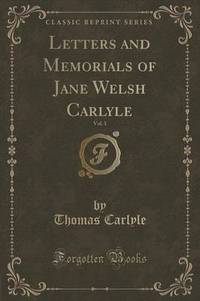 Book Cover for Letters and Memorials of Jane Welsh Carlyle, Vol. 1 (Classic Reprint) by Thomas Carlyle