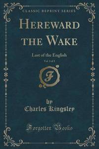 Book Cover for Hereward the Wake, Vol. 1 of 2 by Charles Kingsley