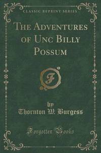 Book Cover for The Adventures of Unc Billy Possum (Classic Reprint) by Thornton W Burgess