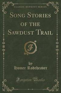 Book Cover for Song Stories of the Sawdust Trail (Classic Reprint) by Homer Rodeheaver