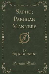Book Cover for Sapho; Parisian Manners (Classic Reprint) by Alphonse Daudet