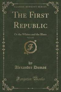 Book Cover for The First Republic, Vol. 1 of 2 by Alexandre Dumas