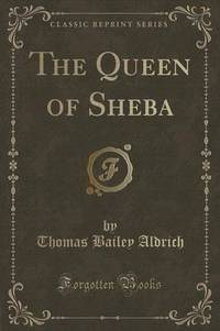 Book Cover for The Queen of Sheba (Classic Reprint) by Thomas Bailey Aldrich