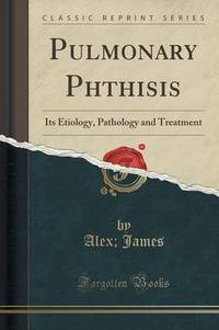 Book Cover for Pulmonary Phthisis by Alex James