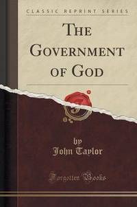 Book Cover for The Government of God (Classic Reprint) by John Taylor