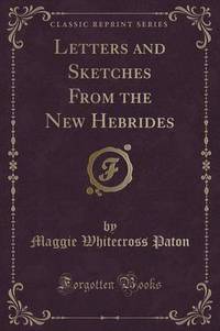 Book Cover for Letters and Sketches from the New Hebrides (Classic Reprint) by Maggie Whitecross Paton