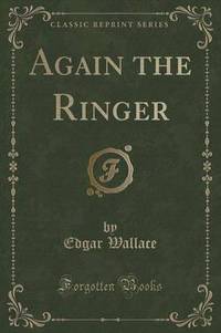 Book Cover for Again the Ringer (Classic Reprint) by Edgar Wallace