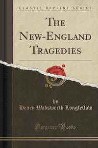 Book Cover for The New-England Tragedies (Classic Reprint) by Henry Wadsworth Longfellow