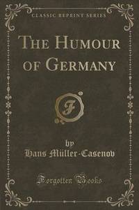 Book Cover for The Humour of Germany (Classic Reprint) by Hans MullerCasenov