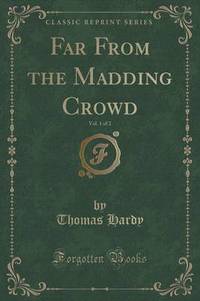 Book Cover for Far from the Madding Crowd, Vol. 1 of 2 (Classic Reprint) by Thomas Hardy