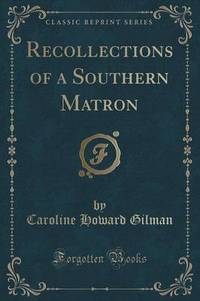 Book Cover for Recollections of a Southern Matron (Classic Reprint) by Caroline Howard Gilman