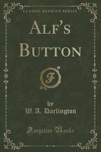 Book Cover for Alf's Button (Classic Reprint) by W A Darlington
