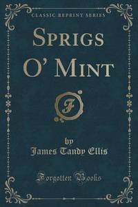 Book Cover for Sprigs O' Mint (Classic Reprint) by James Tandy Ellis