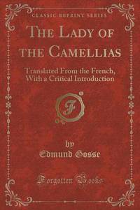 Book Cover for The Lady of the Camellias by Edmund Gosse
