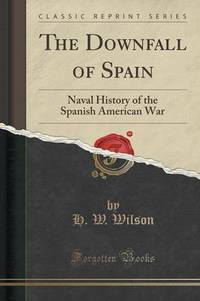 Book Cover for The Downfall of Spain by H W Wilson