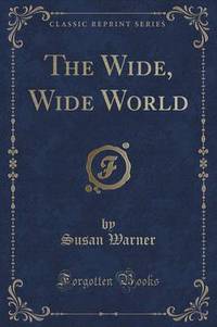 Book Cover for The Wide, Wide World (Classic Reprint) by Executive Director Curator Susan Warner