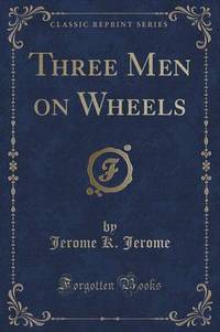Book Cover for Three Men on Wheels (Classic Reprint) by Jerome K Jerome