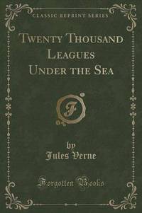 Book Cover for Twenty Thousand Leagues Under the Sea (Classic Reprint) by Jules Verne