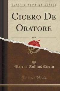 Book Cover for Cicero De Oratore, Vol. 1 (Classic Reprint) by Marcus Tullius Cicero