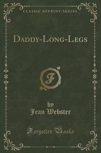 Book Cover for Daddy-Long-Legs (Classic Reprint) by Jean Webster