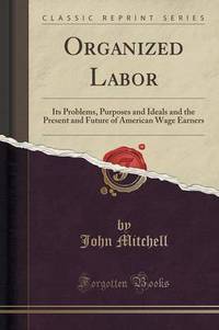 Book Cover for Organized Labor by John Mitchell