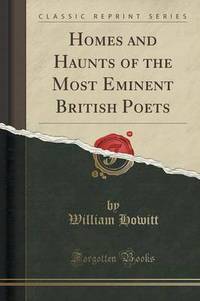 Book Cover for Homes and Haunts of the Most Eminent British Poets (Classic Reprint) by William Howitt