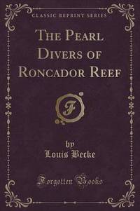 Book Cover for The Pearl Divers of Roncador Reef (Classic Reprint) by Louis Becke