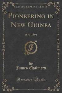 Book Cover for Pioneering in New Guinea by Senior Lecturer in Law James Chalmers
