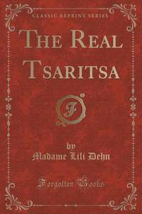 Book Cover for The Real Tsaritsa (Classic Reprint) by Lili Dehn