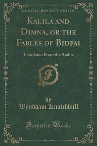 Book Cover for Kalila and Dimna, or the Fables of Bidpai by Wyndham Knatchbull