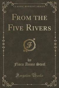 Book Cover for From the Five Rivers (Classic Reprint) by Flora Annie Steel