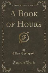 Book Cover for A Book of Hours (Classic Reprint) by Ellen Thompson