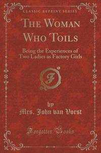 Book Cover for The Woman Who Toils by Mrs John Van Vorst