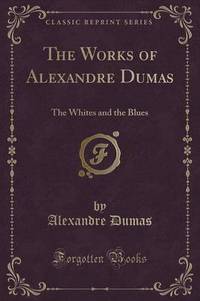 Book Cover for The Whites and the Blues (Classic Reprint) by Alexandre Dumas