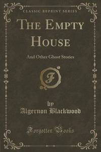 Book Cover for The Empty House by Algernon Blackwood