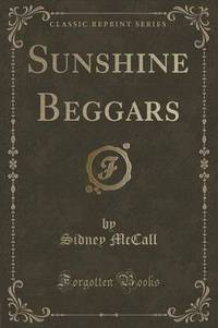 Book Cover for Sunshine Beggars (Classic Reprint) by Sidney McCall