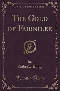 Book Cover for The Gold of Fairnilee (Classic Reprint) by Andrew Lang