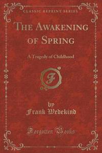 Book Cover for The Awakening of Spring by Frank Wedekind