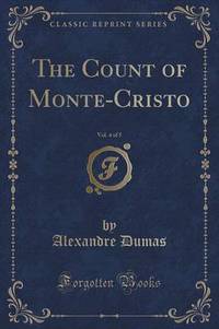 Book Cover for The Count of Monte-Cristo, Vol. 4 of 5 (Classic Reprint) by Alexandre Dumas