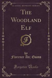 Book Cover for The Woodland Elf (Classic Reprint) by Florence a Evans