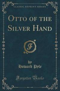 Book Cover for Otto of the Silver Hand (Classic Reprint) by Howard Pyle