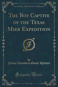 Book Cover for The Boy Captive of the Texas Mier Expedition (Classic Reprint) by Fanny Chambers Gooch Iglehart
