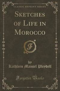 Book Cover for Sketches of Life in Morocco (Classic Reprint) by Kathleen Mansel Pleydell