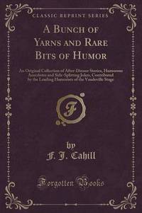 Book Cover for A Bunch of Yarns and Rare Bits of Humor by F J Cahill